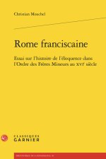 Rome franciscaine - essai sur l'histoire de l'éloquence dans l'ordre des frères