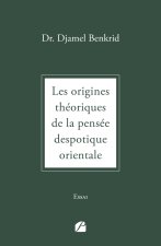 Les origines théoriques de la pensée despotique orientale