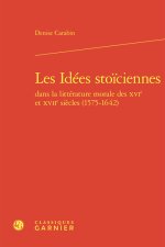 Les idées stoiciennes dans la littérature morale des xvie et xviie siècles (1575
