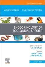Endocrinology of Zoological Companion Animals, An Issue of Veterinary Clinics of North America: Exotic Animal Practice