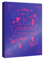 DISNEY PRINCESSES - Le Grimoire des Princesses