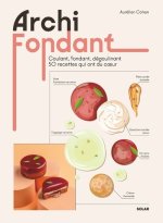 Tout fondant - Coulant, fondant, crémeux... 50 recettes qui ont du coeur