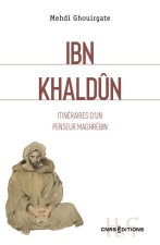 Ibn Khaldoun - Itinéraire d'un penseur Maghrébin