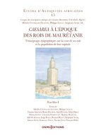 Caesarea à l'époque des Rois de Maurétanie - Témoignages épigraphiques sur la cour de ses rois et la population de leur capitale