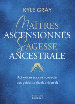 Maîtres ascensionnés, sagesse ancestrale - Activations pour se connecter aux guides spirituels universels