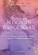 Libérez vos mémoires cellulaires - 20 soins énergétiques pour vous défaire de vos blocages et transformer votre vie