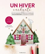 Un hiver enchanté. Les techniques de base du coloriage + 40 planches à colorier et à détacher