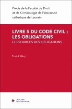 Livre 5 du Code civil : les obligations - Volume 1 : les sources des obligations