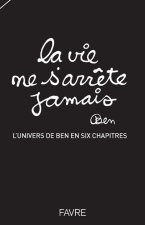Ben, une biographie artistique: La vie ne s'arrête jamais - Volume 1