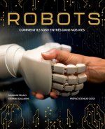 Robots - Comment ils sont entrés dans notre vie