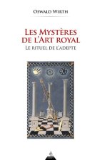 Les Mystères de l'Art Royal - Rituel de l'adepte