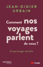 Ce que bouger veut dire -Comment nos voyages parlent de nous