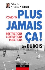 Covid-19 : plus jamais ça ! - Restrictions, corruptions, injections