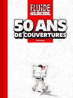 Fluide Glacial · 50 ans de couvertures