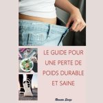 LE GUIDE POUR UNE PERTE DE POIDS DURABLE ET SAINE