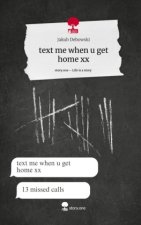 text me when u get home xx. Life is a Story - story.one
