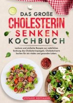 Das große Cholesterin Senken Kochbuch