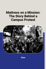 Mattress on a Mission: The Story Behind a Campus Protest