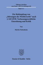 Die Bekämpfung von »Störungen des Wettbewerbs« nach § 32f GWB: Verfassungsrechtliche Einordnung und Kritik