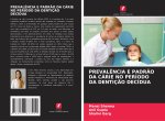 PREVALÊNCIA E PADRÃO DA CÁRIE NO PERÍODO DA DENTIÇÃO DECÍDUA