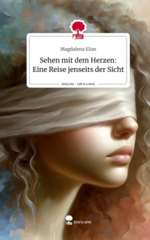 Sehen mit dem Herzen: Eine Reise jenseits der Sicht. Life is a Story - story.one