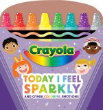 CRAYOLA TODAY I FEEL SPARKLY