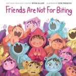 FRIENDS ARE NOT FOR BITING