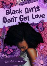 BLACK GIRLS DONT GET LOVE