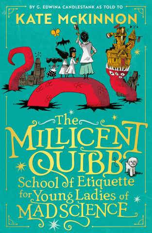 The Millicent Quibb School of Etiquette for Young Ladies of Mad Science (Alfredo Caceres)(Twarda)