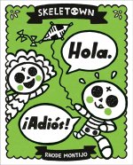 Skeletown: Hola. ?Adiós!