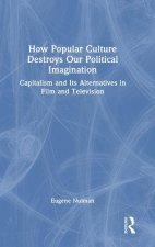 How Popular Culture Destroys our Political Imagination