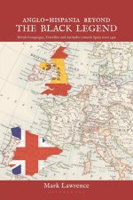 Anglo-Hispania Beyond the Black Legend