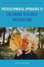 Postdevelopmental Approaches to Childhood Research Observation