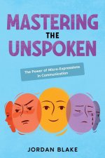 Mastering the Unspoken