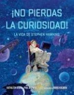 ?No Pierdas La Curiosidad!: La Vida de Stephen Hawking