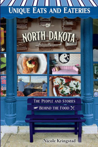 Unique Eats and Eateries of North Dakota