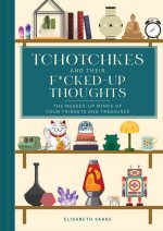 Tchotchkes and Their Fucked-Up Thoughts