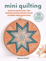 Mini Quilting: 35 Modern Projects