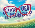 ?Cómo Ves El Mundo?