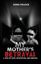 My Mother's Betrayal