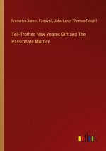 Tell-Trothes New Yeares Gift and The Passionate Morrice