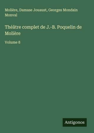 Théâtre complet de J.-B. Poquelin de Moli?re