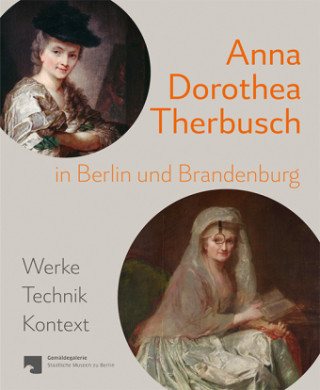 Anna Dorothea Therbusch in Berlin und Brandenburg