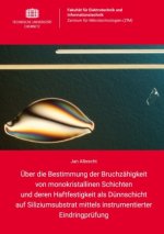 Über die Bestimmung der Bruchzähigkeit von monokristallinen Schichten und deren Haftfestigkeit als Dünnschicht auf Siliziumsubstrat mittels instrument