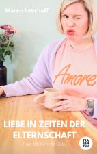 Liebe in Zeiten der Elternschaft