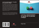 L'art du raisonnement : Un guide de la pensée critique