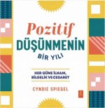 Pozitif Düsünmenin Bir Yili - Her Güne Ilham Bilgelik ve Cesaret