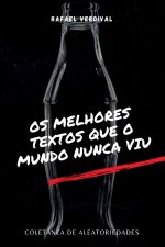 Os Melhores Textos Que O Mundo Nunca Viu