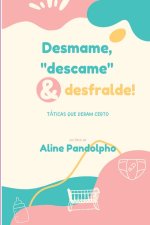 Desmame, descame E Desfralde