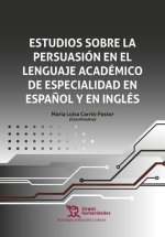 Estudios sobre la persuasión en el lenguaje académico de especialidad en espa?ol y en inglés